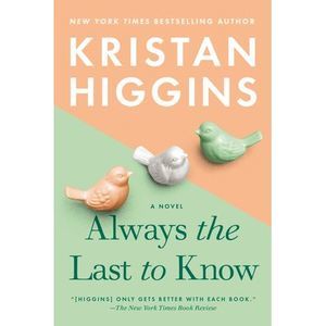 Always the Last to Know -- Kristan Higgins